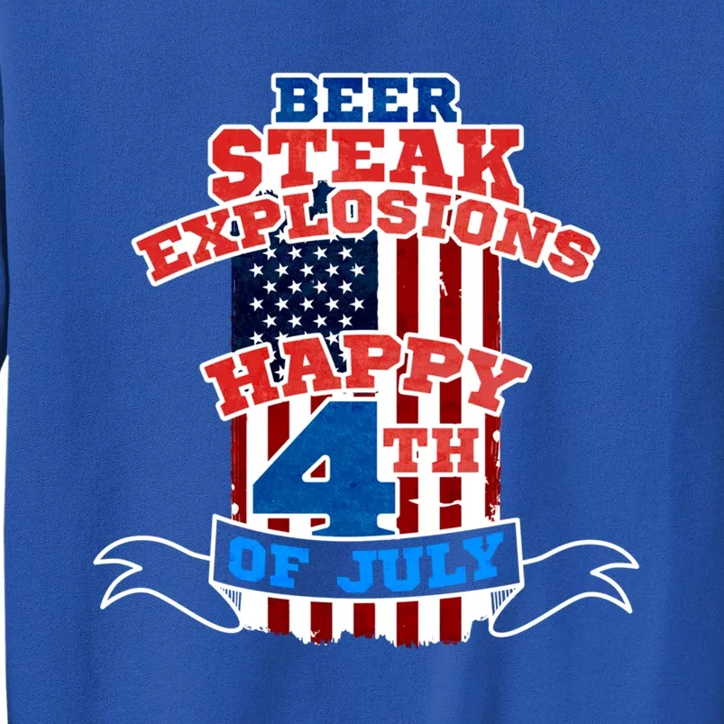 Beer Steak Explosions Happy 4th Of July Patriotic Day Gift Tall Sweatshirt