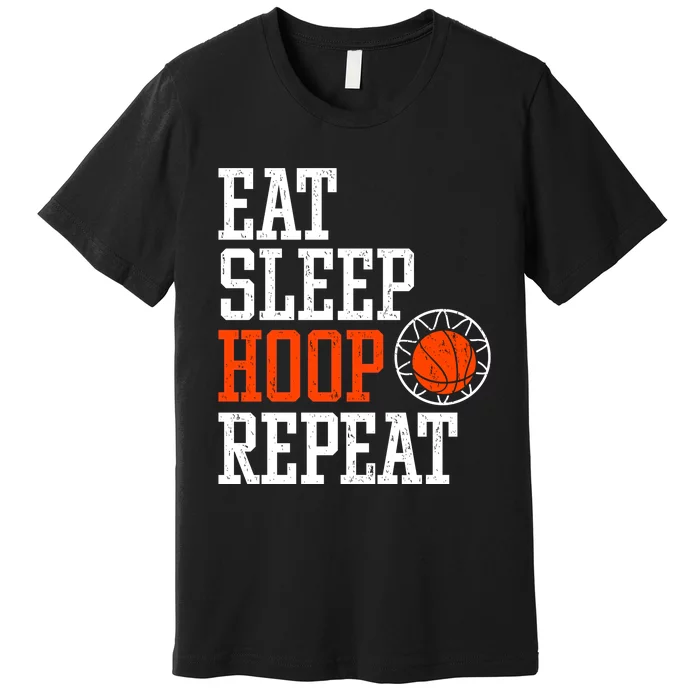 Basketball Saying - Eat Sleep Hoop Repeat Premium T-Shirt