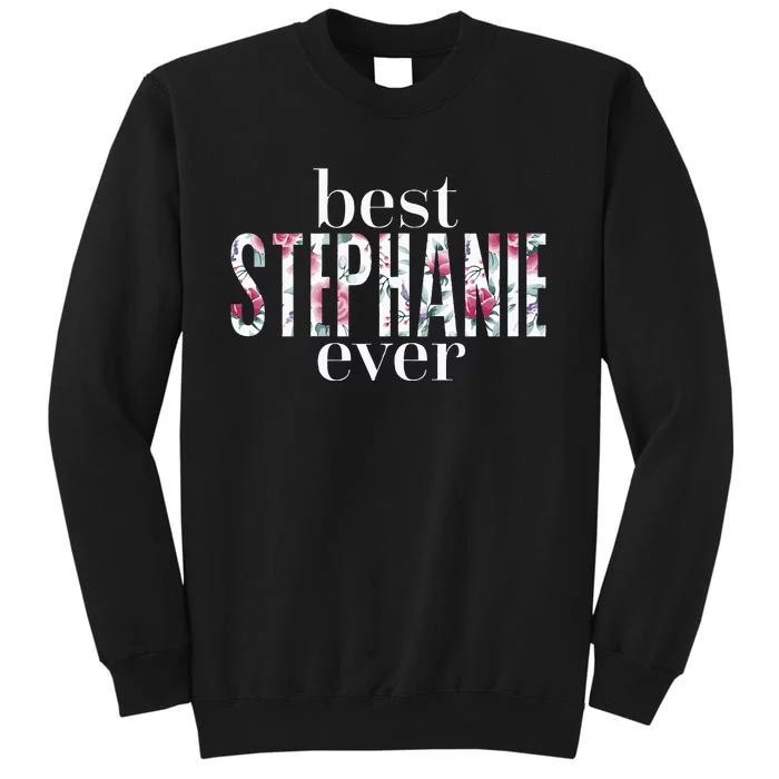 Best Stephanie Ever Name Stephanie Sweatshirt