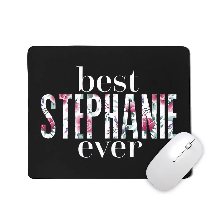 Best Stephanie Ever Name Stephanie Mousepad