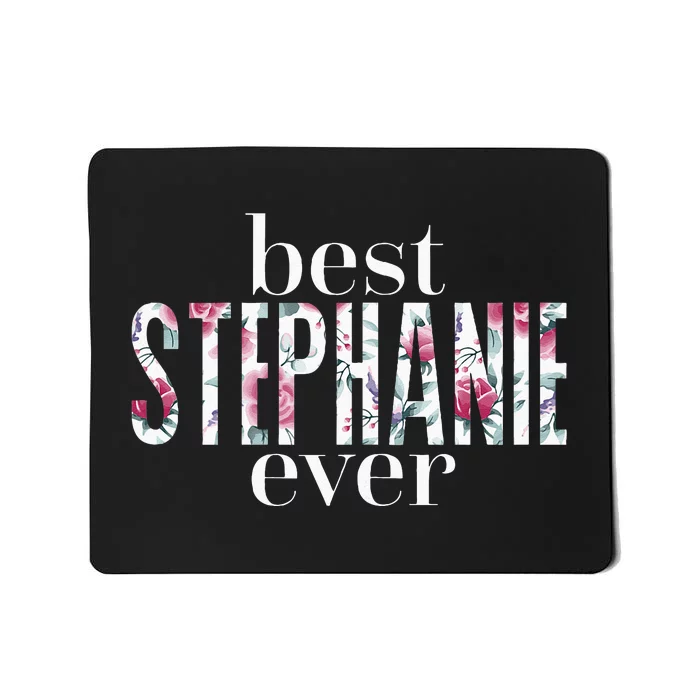 Best Stephanie Ever Name Stephanie Mousepad