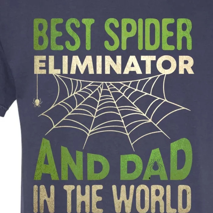 Best Spider Eliminator And Dad In The World Fathers Day Gift Garment-Dyed Heavyweight T-Shirt