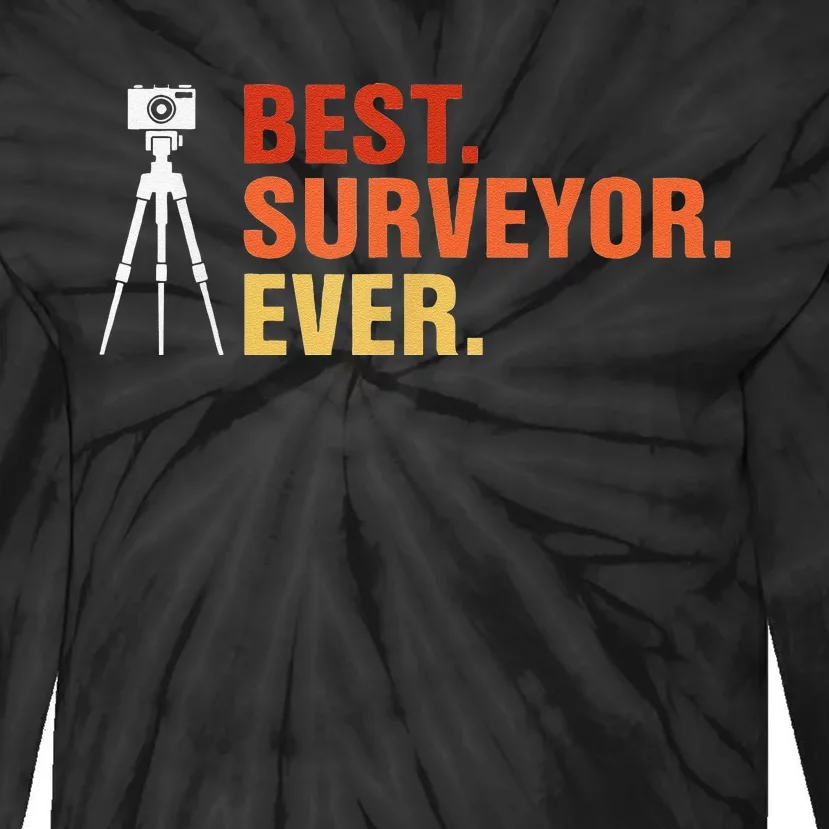 Best Surveyor Ever Land Surveyor Surveying Cartographer Tie-Dye Long Sleeve Shirt