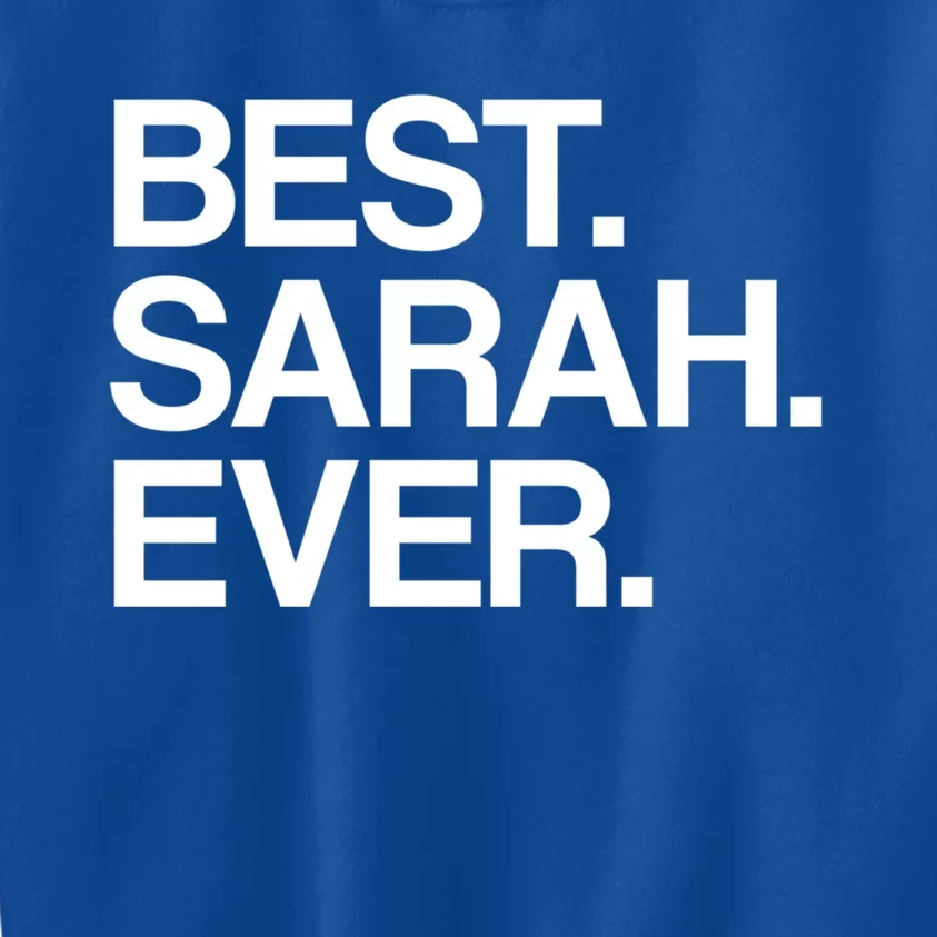 Best Sarah Ever Name Cool Gift Kids Sweatshirt