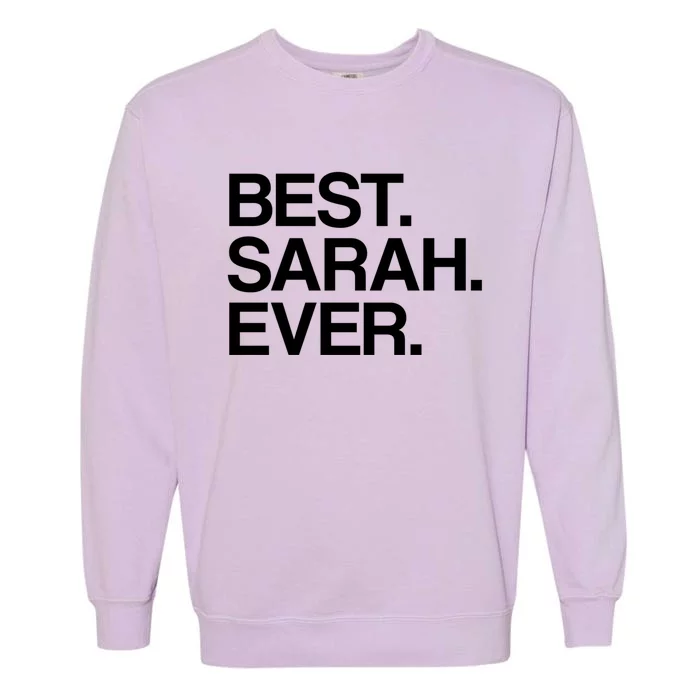 Best Sarah Ever Name Cool Gift Garment-Dyed Sweatshirt