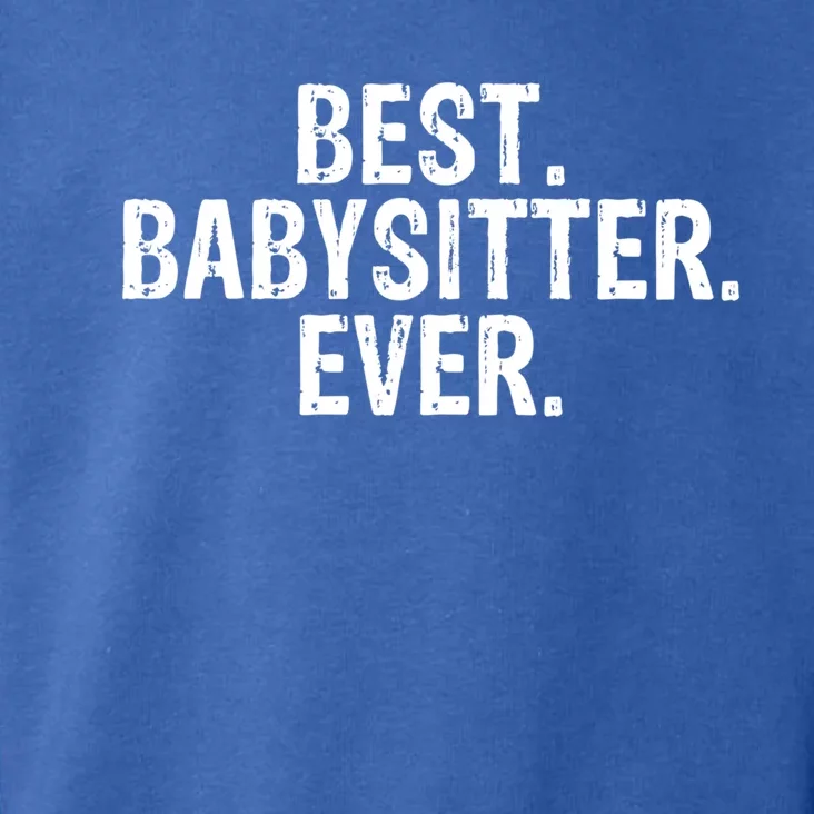 Best Sitter Ever Sitter Gift Cute Gift Toddler Hoodie