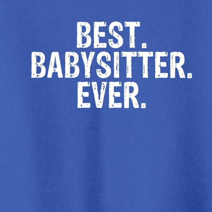 Best Sitter Ever Sitter Gift Cute Gift Toddler T-Shirt