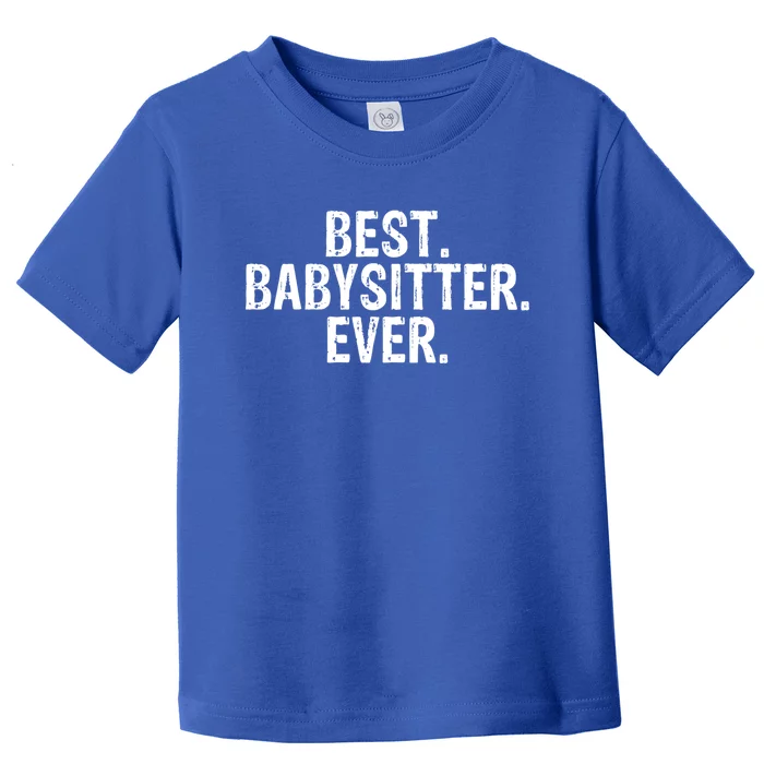 Best Sitter Ever Sitter Gift Cute Gift Toddler T-Shirt