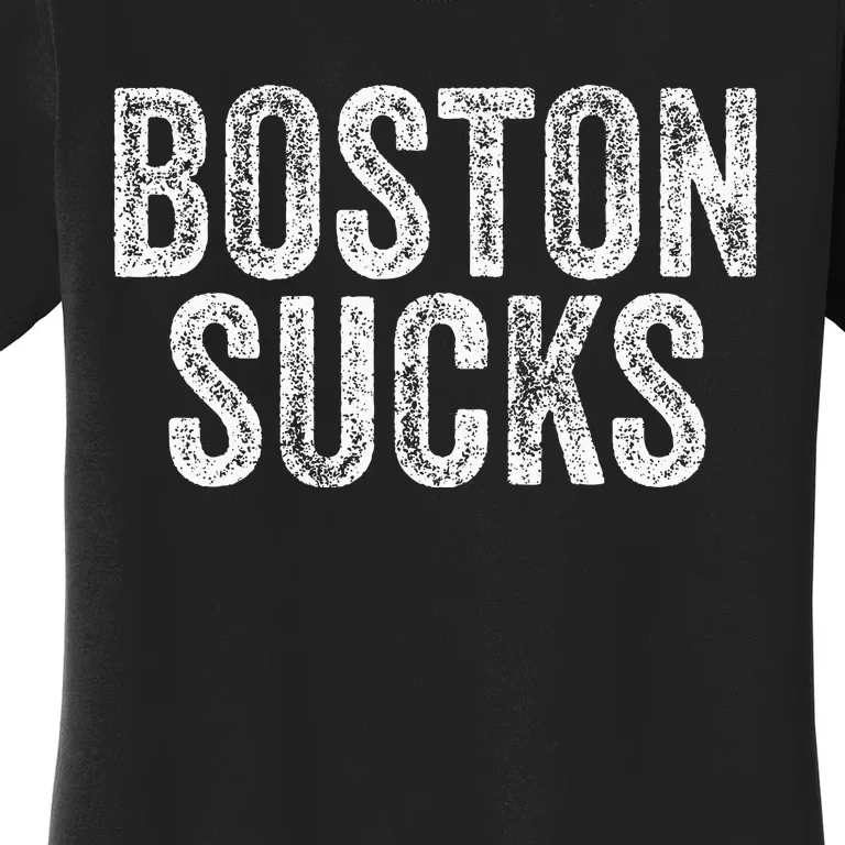 Boston Sucks Funny Hate City Gag Humor Sarcastic Women's T-Shirt