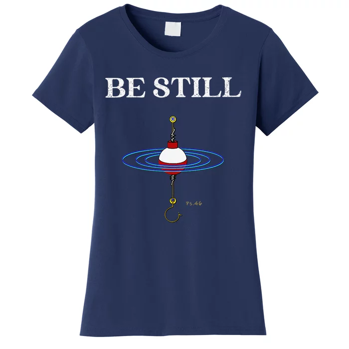 Be Still Fishing Meditational Inspired By Psalms 46 Message Women's T-Shirt