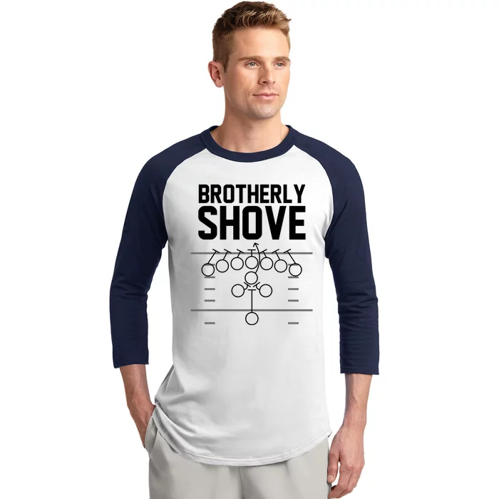 Brotherly Shove Football Fan Baseball Sleeve Shirt