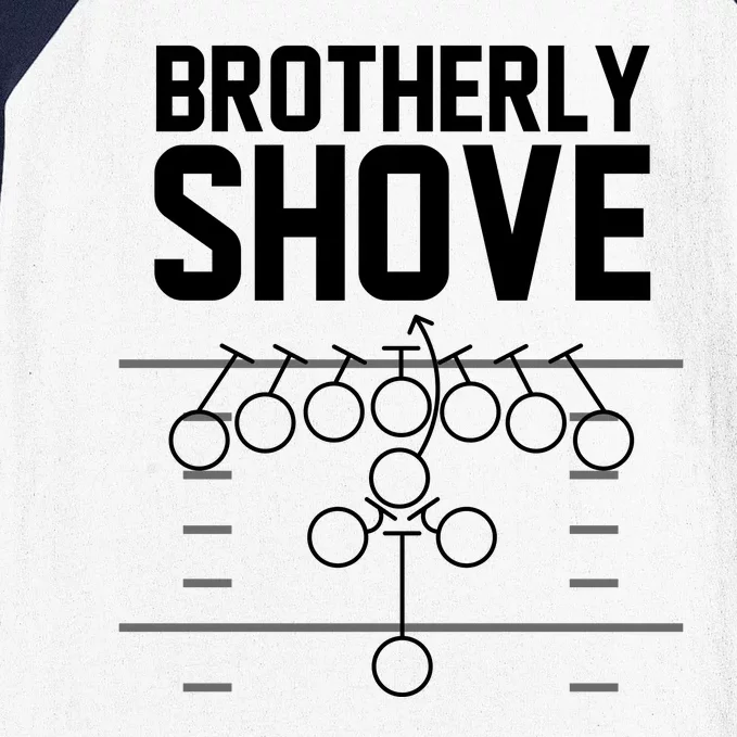 Brotherly Shove Football Fan Baseball Sleeve Shirt