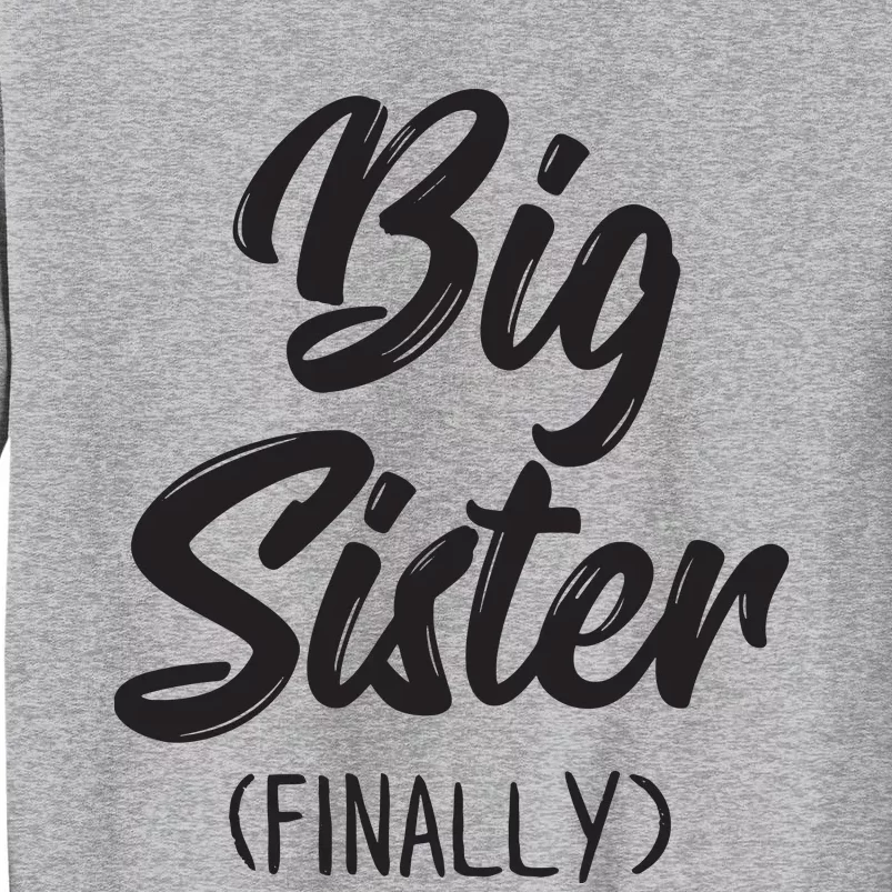 Big Sister Finally Shirts Girls Kids Big Sister Tall Sweatshirt