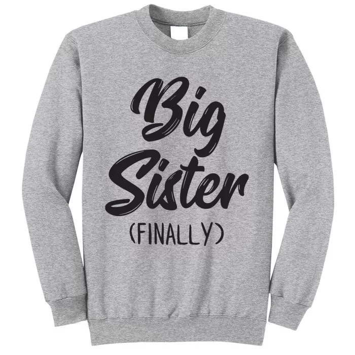 Big Sister Finally Shirts Girls Kids Big Sister Tall Sweatshirt