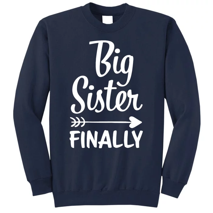 Big Sister Finally Kids Big Sister Tall Sweatshirt