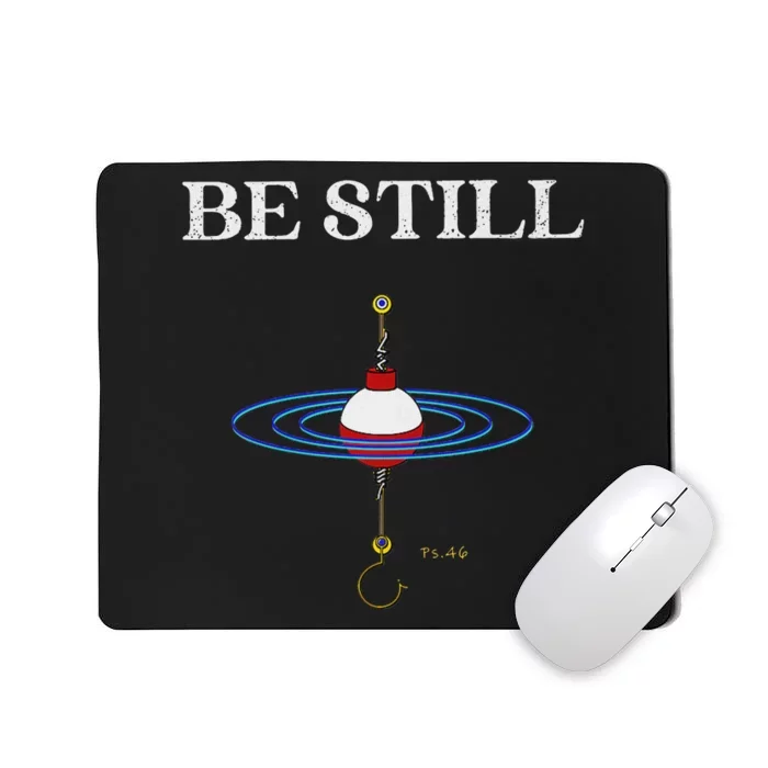 Be Still Fishing Meditational Psalms 46 Inspiration Mousepad