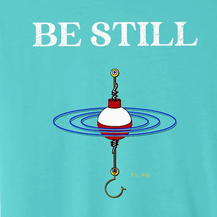 Be Still Fishing Meditational Inspired By Psalms 46 Message ChromaSoft Performance T-Shirt