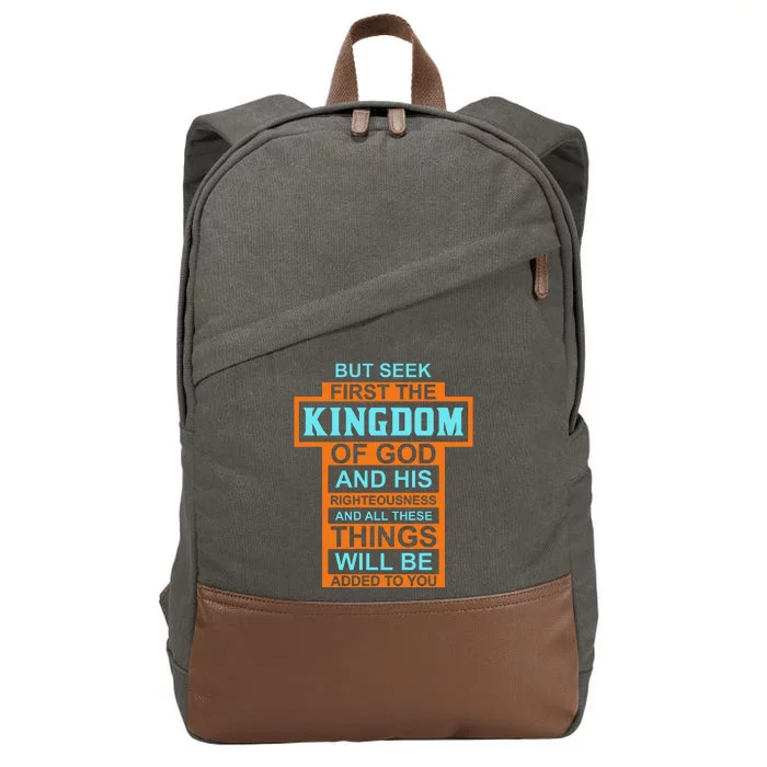 But Seek First The Kingdom Of God And His Righteousness And All These Things Cotton Canvas Backpack