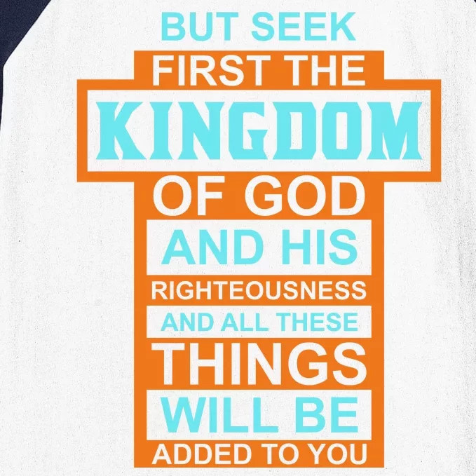 But Seek First The Kingdom Of God And His Righteousness And All These Things Baseball Sleeve Shirt