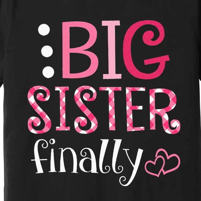 Big Sister Finally Pregnancy Announcement Premium T-Shirt