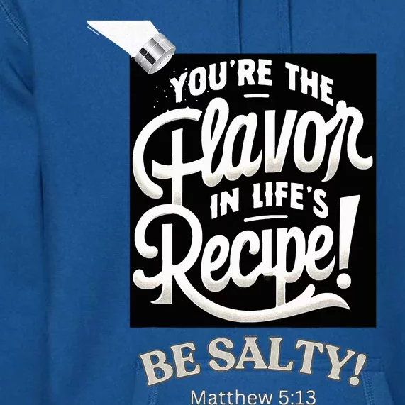 Be Salty Flavor Premium Hoodie