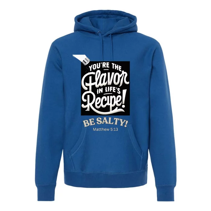 Be Salty Flavor Premium Hoodie