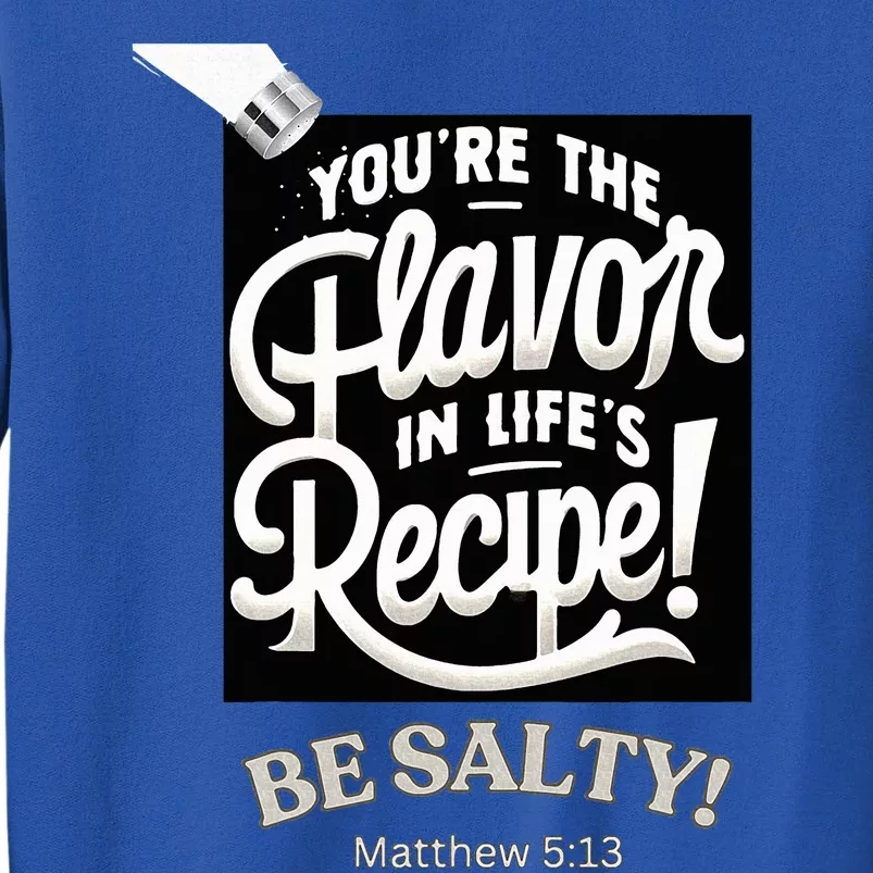 Be Salty Flavor Tall Sweatshirt