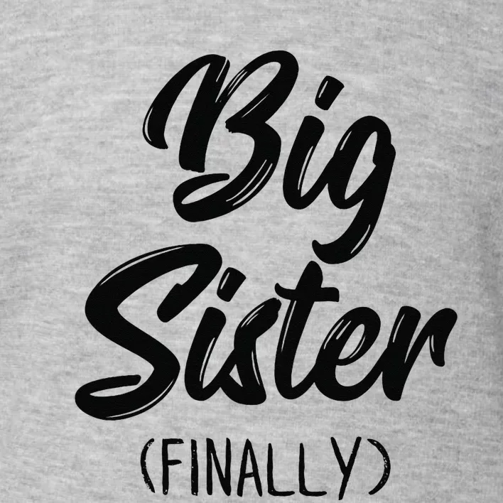 Big Sister Finally Toddlers Big Sister Toddler Sweatshirt