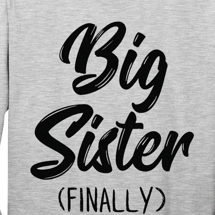 Big Sister Finally Toddlers Big Sister Tall Long Sleeve T-Shirt