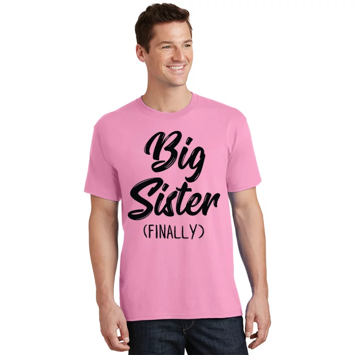 Big Sister Finally Toddlers Big Sister T-Shirt