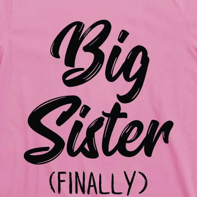 Big Sister Finally Toddlers Big Sister T-Shirt