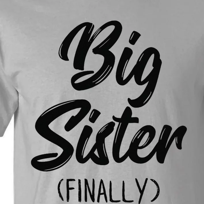 Big Sister Finally Toddlers Big Sister Tall T-Shirt