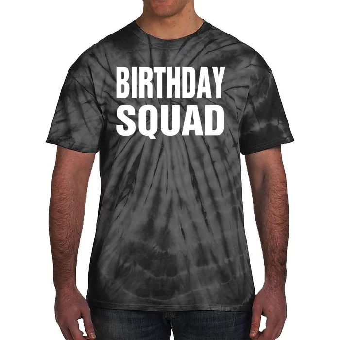 Birthday Squad Funny Gift Men Women Kids Tie-Dye T-Shirt