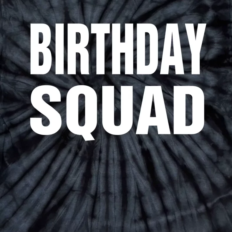 Birthday Squad Funny Gift Men Women Kids Tie-Dye T-Shirt