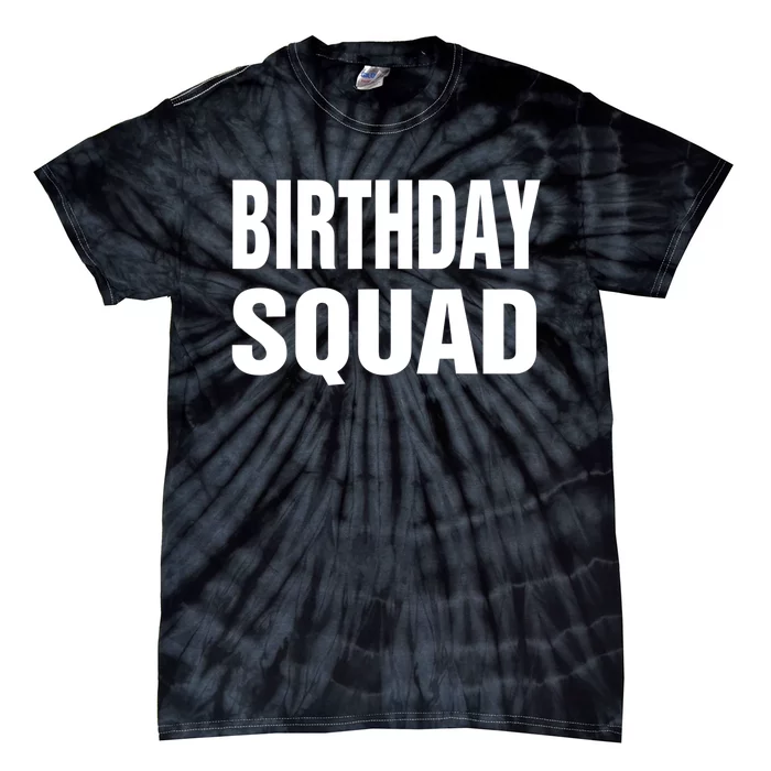 Birthday Squad Funny Gift Men Women Kids Tie-Dye T-Shirt