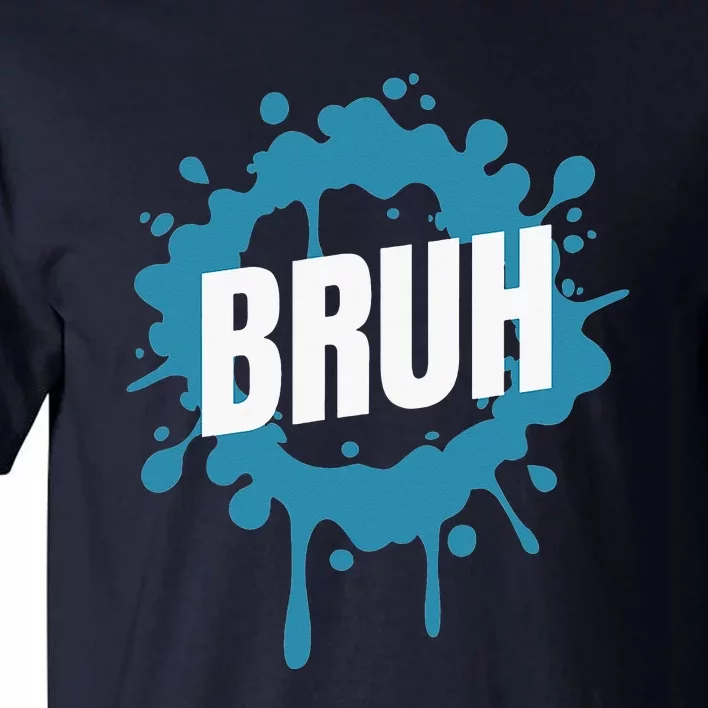 Bruh Slang Funny Meme Saying Teens Meme Bruh Tall T-Shirt