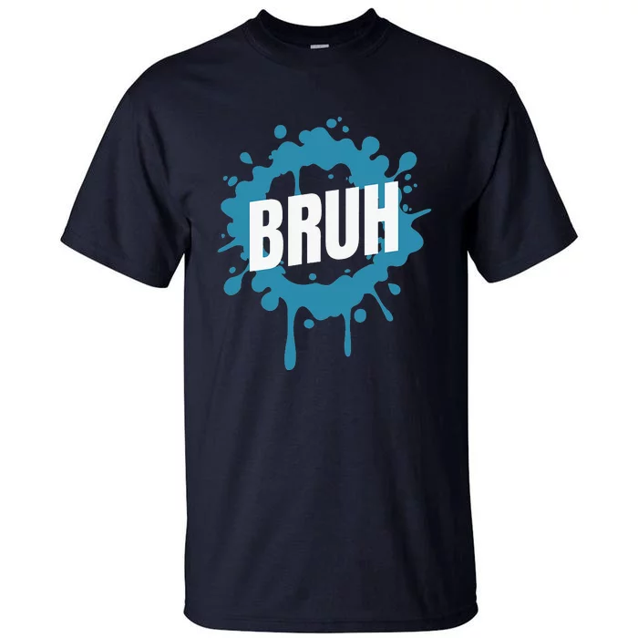 Bruh Slang Funny Meme Saying Teens Meme Bruh Tall T-Shirt