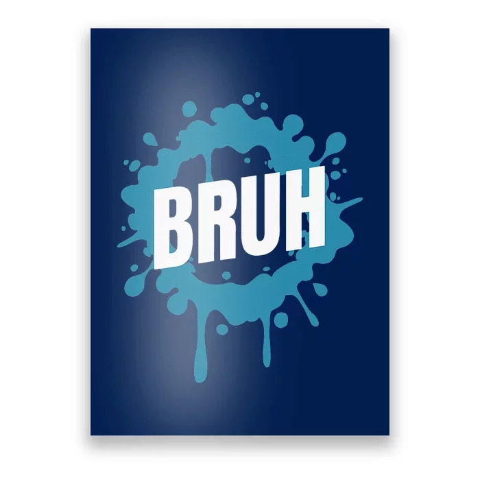 Bruh Slang Funny Meme Saying Teens Meme Bruh Poster