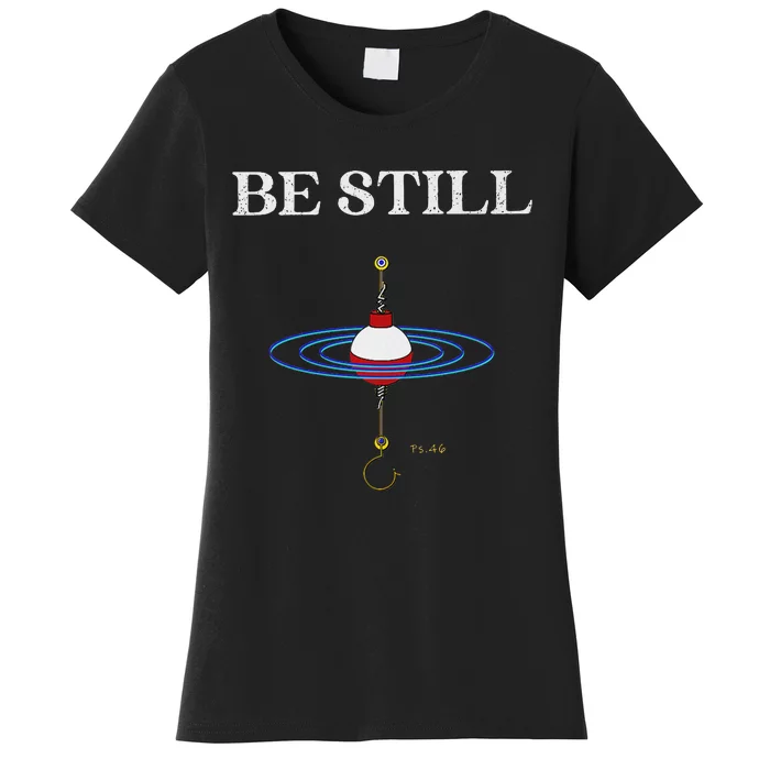 Be Still Fishing Meditational Psalms 46 Inspiration Women's T-Shirt