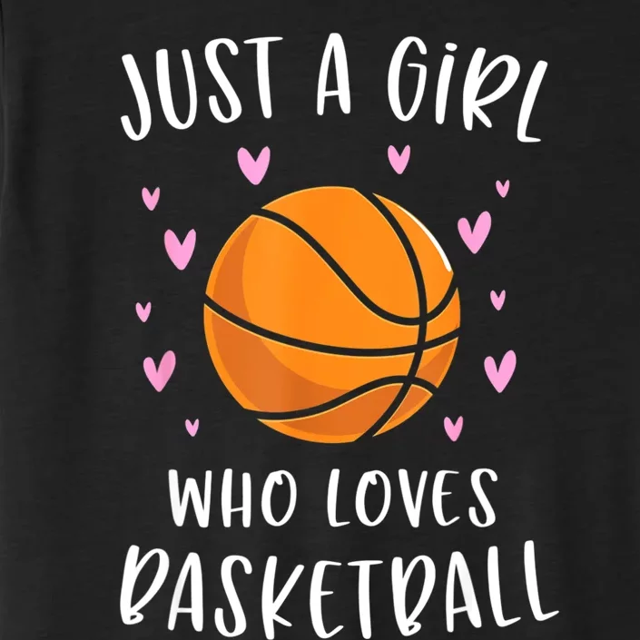 Basketball Shirt For Girls Just A Girl Who Loves Basketball ChromaSoft Performance T-Shirt