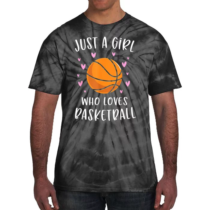 Basketball Shirt For Girls Just A Girl Who Loves Basketball Tie-Dye T-Shirt