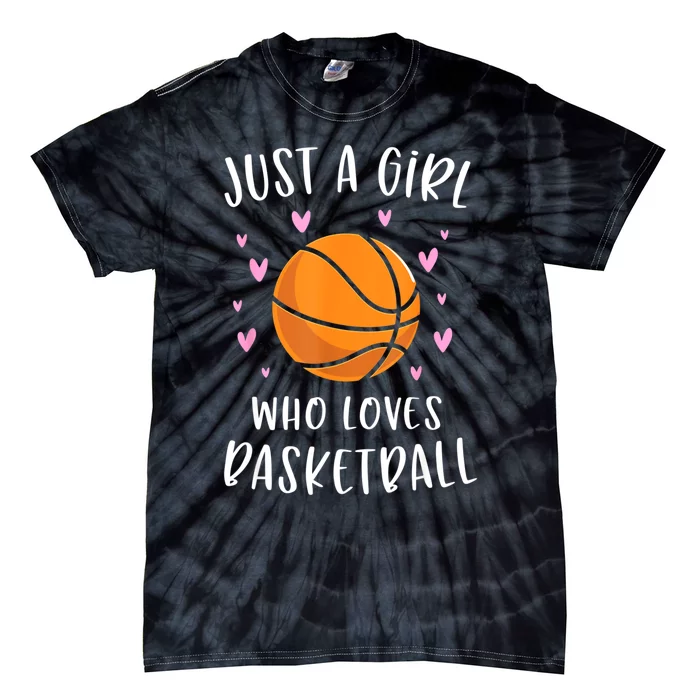 Basketball Shirt For Girls Just A Girl Who Loves Basketball Tie-Dye T-Shirt