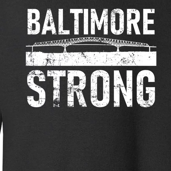 Baltimore Strong Francis Scott Key Bridge Toddler Sweatshirt