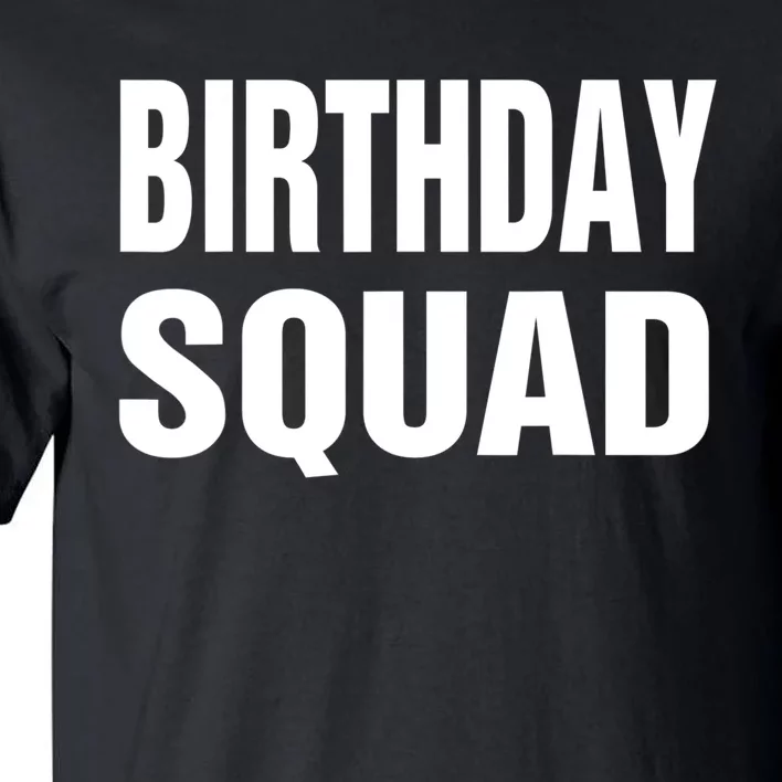 Birthday Squad Funny Gift Men Women Kids Tall T-Shirt