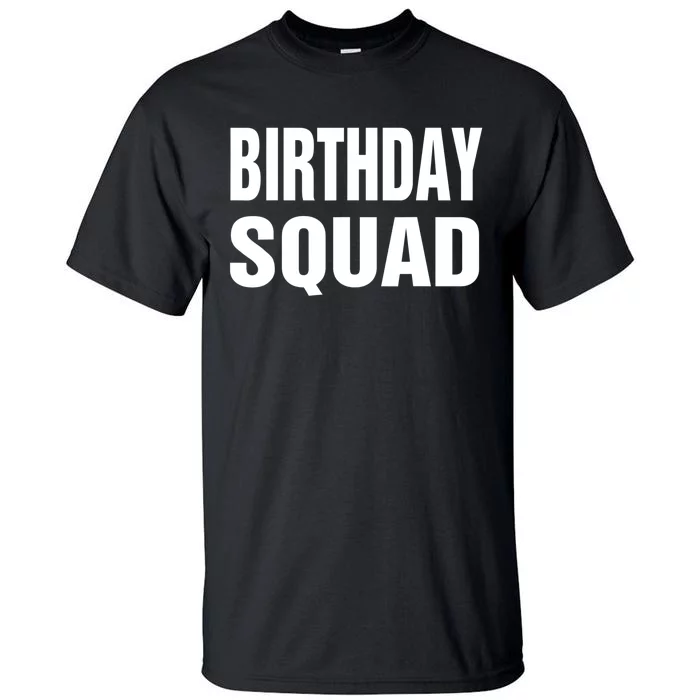 Birthday Squad Funny Gift Men Women Kids Tall T-Shirt