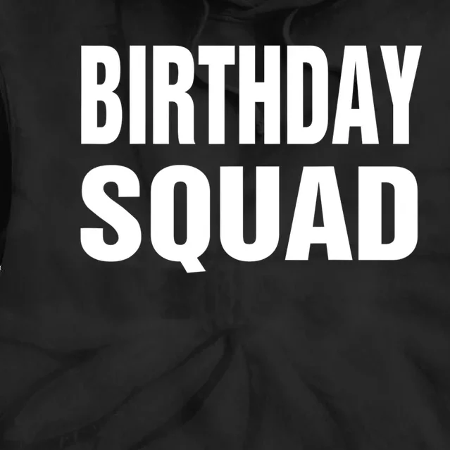 Birthday Squad Funny Gift Men Women Kids Tie Dye Hoodie