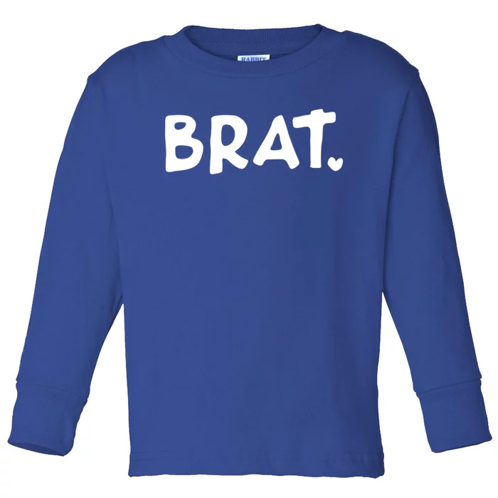 Brat Sarcastic Funny Joke Family Cool Gift Toddler Long Sleeve Shirt