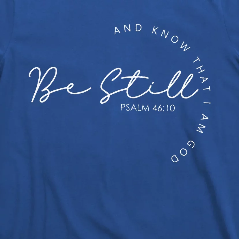 Be Still Faith Religious Jesus Christian Gifts T-Shirt