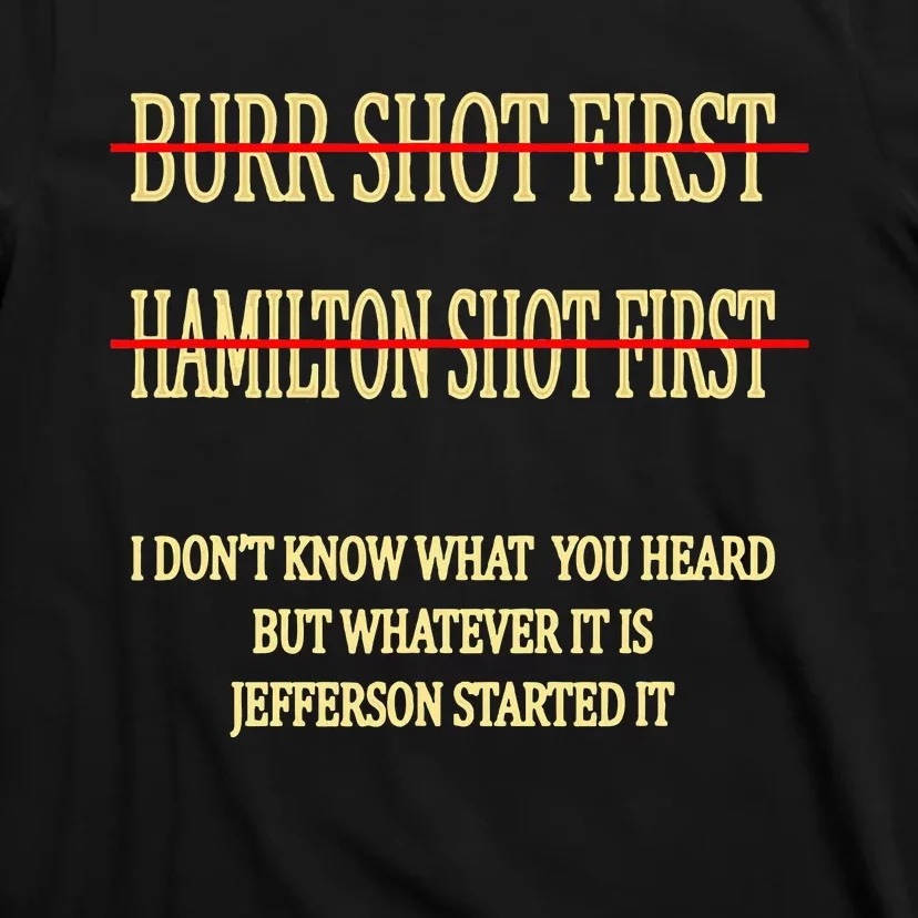 Burr Shot First Hamilton Shot First Funny T-Shirt