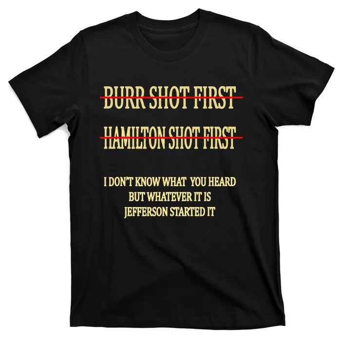 Burr Shot First Hamilton Shot First Funny T-Shirt